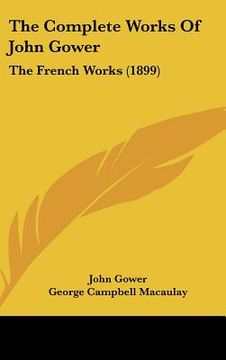 portada the complete works of john gower: the french works (1899) (in English)