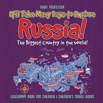 portada It'll Take Many Days to Explore Russia! The Biggest Country in the World! Geography Book for Children Children's Travel Books (en Inglés)