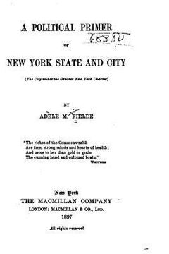 portada A Political Primer of New York State and City (the City Under the Greater New York Charter (en Inglés)