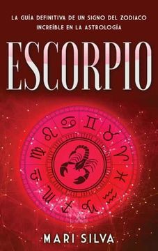 portada Escorpio: La Guía Definitiva de un Signo del Zodiaco Increíble en la Astrología