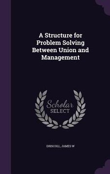 portada A Structure for Problem Solving Between Union and Management (en Inglés)