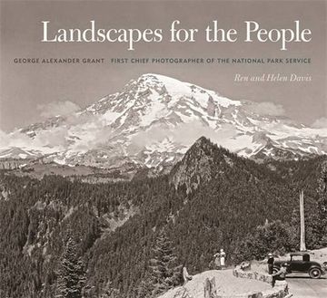 portada Landscapes for the People: George Alexander Grant, First Chief Photographer of the National Park Service (A Friends Fund Publication)