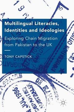 portada Multilingual Literacies, Identities and Ideologies: Exploring Chain Migration from Pakistan to the UK (en Inglés)
