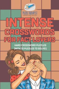 portada Intense Crosswords for Fact Lovers Hard Crossword Puzzles (with 70 puzzles to solve!) (in English)