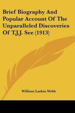 portada brief biography and popular account of the unparalleled discoveries of t.j.j. see (1913) (in English)