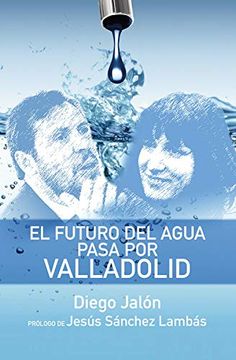 portada El Futuro del Agua Pasa por Valladolid