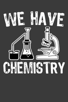 portada We Have Chemistry: 120 Page Composition Notebook (en Inglés)