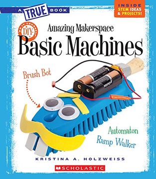 portada Amazing Makerspace DIY Basic Machines (True Books) (True Books: Amazing Makerspace)