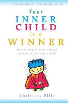 portada Your Inner Child is a Winner: How to reclaim your natural confidence and self-esteem (en Inglés)