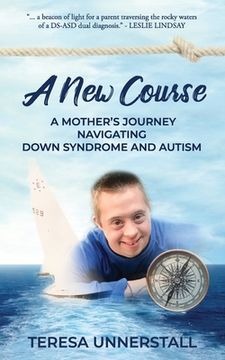 portada A New Course: A Mother's Journey Navigating Down Syndrome and Autism (in English)