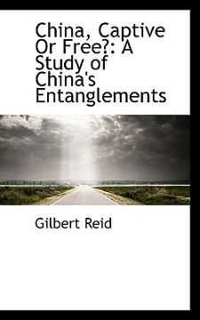 portada china, captive or free?: a study of china's entanglements