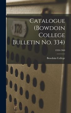 portada Catalogue (Bowdoin College Bulletin No. 334); 1959-1960 (in English)