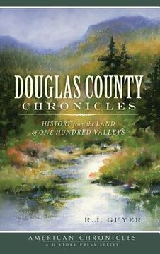 portada Douglas County Chronicles: History from the Land of One Hundred Valleys (in English)