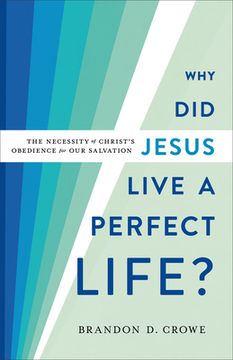 portada Why did Jesus Live a Perfect Life? The Necessity of Christ'S Obedience for our Salvation (en Inglés)