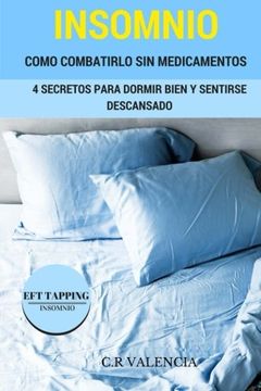 portada Aprenda a Combatir el Insomnio sin Medicamentos: 4 Secretos Para Dormir Bien y Sentirse Descansado.  8 Protocolos Tapping para el insomnio