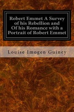 portada Robert Emmet A Survey of his Rebellion and Of his Romance with a Portrait of Robert Emmet (en Inglés)