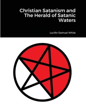 portada Christian Satanism and The Herald of Satanic Waters (en Inglés)