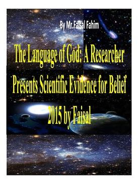portada The Language of God: A Researcher Presents Scientific Evidence for Belief 2015 by Faisal