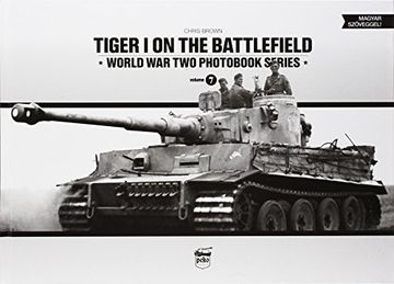 portada Tiger I on the Battlefield (World War Two Photobook Series) (English and Hungarian Edition)