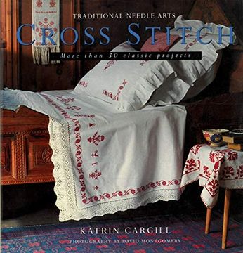 portada Cross Stitch: More Than 30 Nostalgic Step-By-Step Projects (Traditional Needle Arts) (in English)