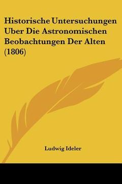 portada Historische Untersuchungen Uber Die Astronomischen Beobachtungen Der Alten (1806) (in German)