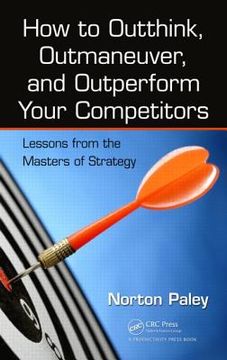 portada How to Outthink, Outmaneuver, and Outperform Your Competitors: Lessons from the Masters of Strategy (in English)