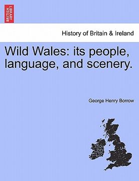 portada wild wales: its people, language, and scenery. (in English)