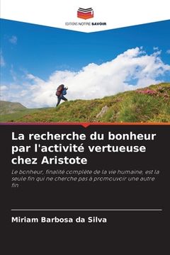 portada La recherche du bonheur par l'activité vertueuse chez Aristote (en Francés)