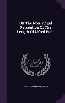 portada On The Non-visual Perception Of The Length Of Lifted Rods (en Inglés)
