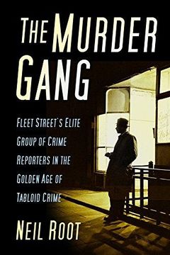 portada The Murder Gang: Fleet Street's Elite Group of Crime Reporters in the Golden age of Tabloid Crime (en Inglés)