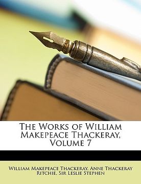 portada the works of william makepeace thackeray, volume 7 (en Inglés)