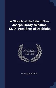 portada A Sketch of the Life of Rev. Joseph Hardy Neesima, LL.D., President of Doshisha