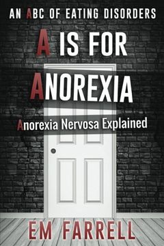 portada A is for Anorexia: Anorexia Nervosa Explained: Volume 1 (An ABC of Eating Disorders)