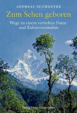 portada Zum Sehen Geboren: Wege zu Einem Vertieften Natur- und Kulturverständnis (en Alemán)