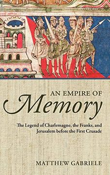 portada An Empire of Memory: The Legend of Charlemagne, the Franks, and Jerusalem Before the First Crusade (en Inglés)