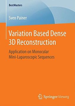 portada Variation Based Dense 3d Reconstruction: Application on Monocular Mini-Laparoscopic Sequences (Bestmasters) (in English)