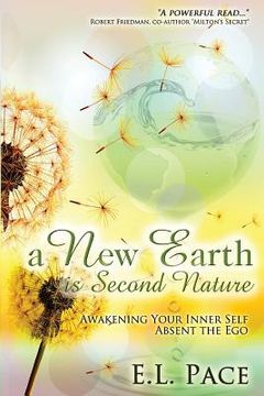 portada A New Earth Is Second Nature: Awakening Your Inner Self Absent The Ego (en Inglés)