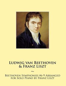 portada Beethoven Symphonies #6-9 Arranged for Solo Piano by Franz Liszt