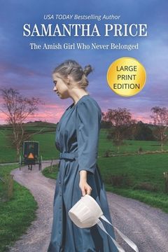 portada The Amish Girl Who Never Belonged LARGE PRINT (en Inglés)