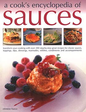 portada A Cook's Encyclopedia of Sauces: Transform Your Cooking with Over 175 Step-By-Step Recipes for Great Classic Sauces, Toppings, Dips, Dressings, Marina (en Inglés)