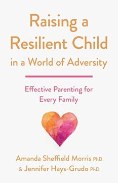 portada Raising a Resilient Child in a World of Adversity: Effective Parenting for Every Family (Apa Lifetools Series) (en Inglés)