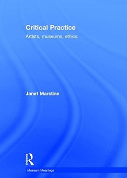 portada Critical Practice: Artists, museums, ethics (Museum Meanings)