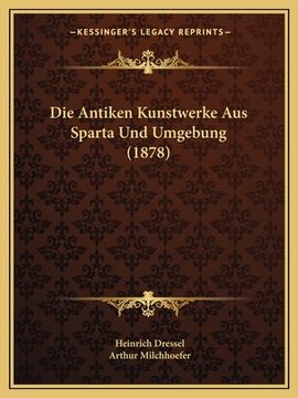 portada Die Antiken Kunstwerke Aus Sparta Und Umgebung (1878) (in German)
