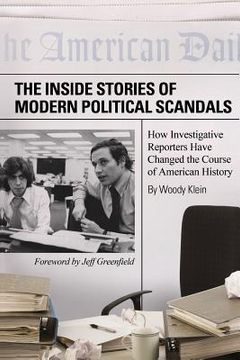 portada The Inside Stories of Modern Political Scandals: How Investigative Reporters Have Changed the Course of American History (en Inglés)
