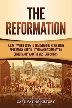 portada The Reformation: A Captivating Guide to the Religious Revolution Sparked by Martin Luther and its Impact on Christianity and the Western Church 