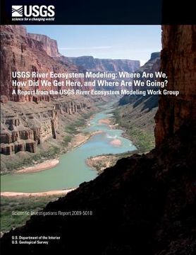 portada USGS River Ecosystem Modeling: Where Are We, How Did We Get Here, and Where Are We Going? (en Inglés)