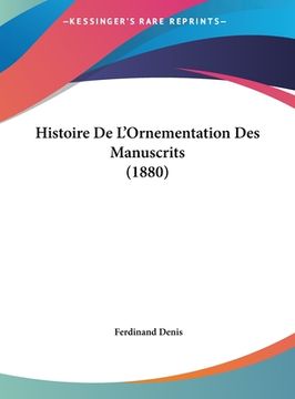 portada Histoire De L'Ornementation Des Manuscrits (1880) (en Francés)