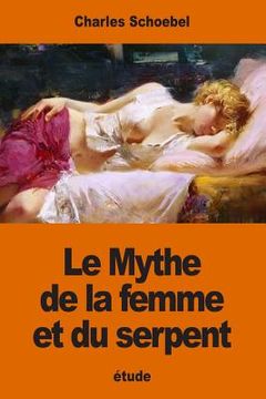 portada Le Mythe de la femme et du serpent: étude sur les origines d'une évolution psychologique primordiale (en Francés)