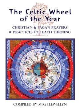 portada The Celtic Wheel of the Year: Christian & Pagan Prayers & Practices for Each Turning (in English)