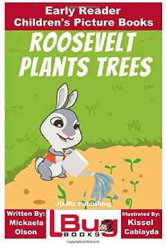 portada Roosevelt Plants Trees - Early Reader - Children's Picture Books (en Inglés)